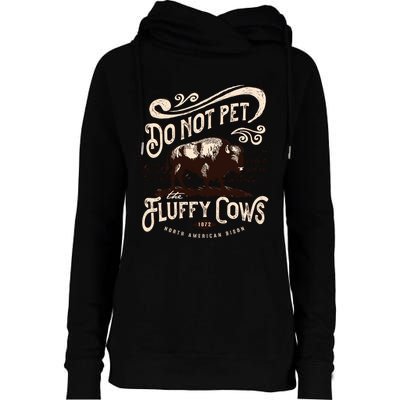 Vintage Do Not Pet the Fluffy Cows American Bison Womens Funnel Neck Pullover Hood