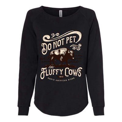 Vintage Do Not Pet the Fluffy Cows American Bison Womens California Wash Sweatshirt