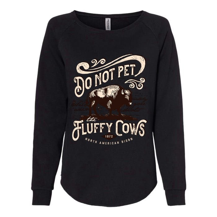 Vintage Do Not Pet the Fluffy Cows American Bison Womens California Wash Sweatshirt