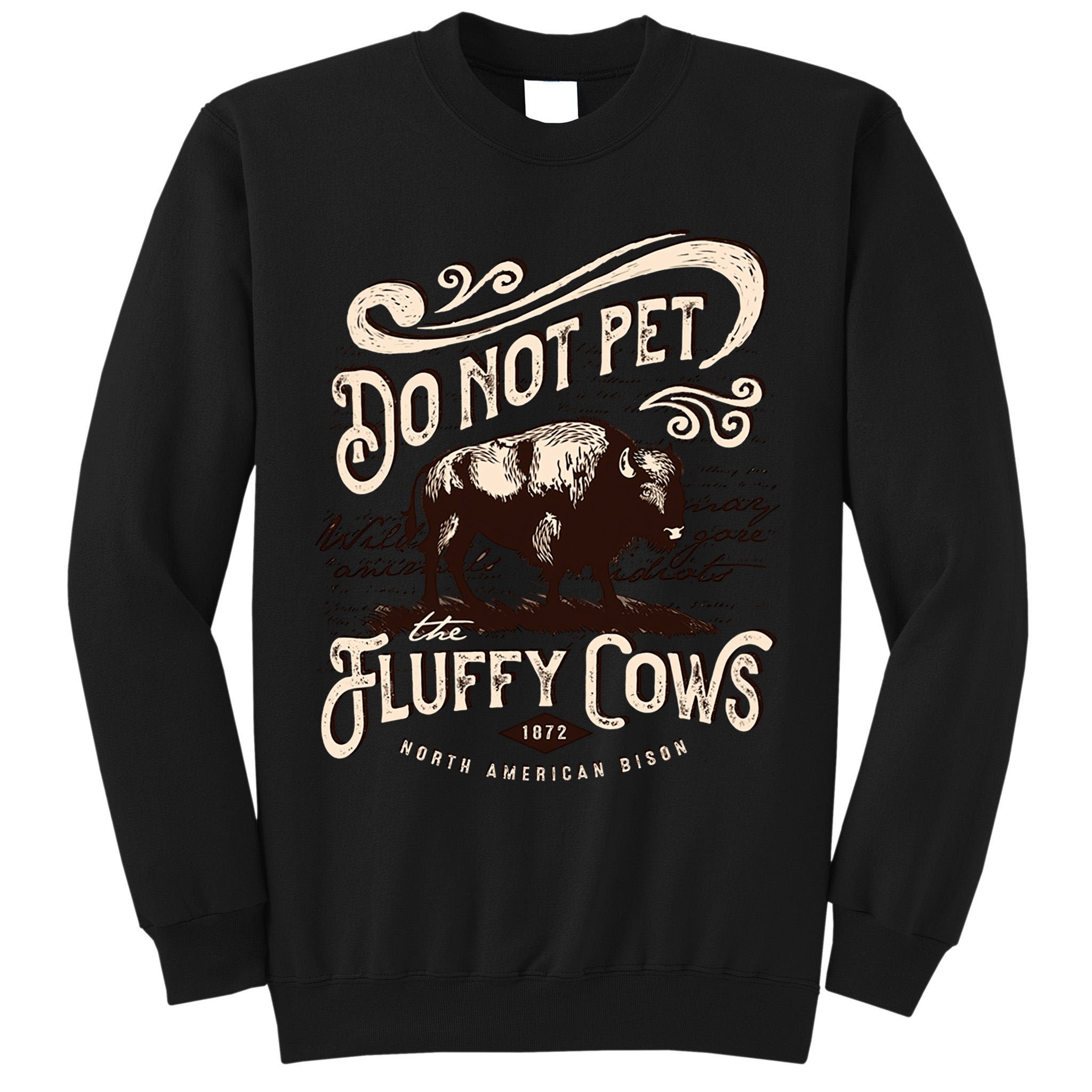 Vintage Do Not Pet the Fluffy Cows American Bison Tall Sweatshirt