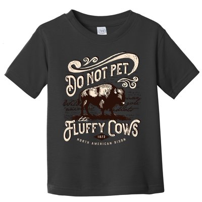 Vintage Do Not Pet the Fluffy Cows American Bison Toddler T-Shirt