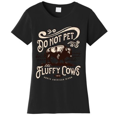 Vintage Do Not Pet the Fluffy Cows American Bison Women's T-Shirt