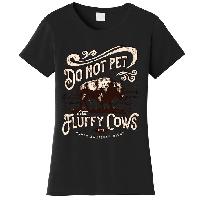 Vintage Do Not Pet the Fluffy Cows American Bison Women's T-Shirt