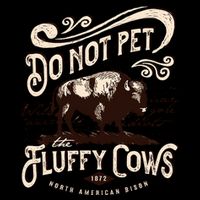 Vintage Do Not Pet the Fluffy Cows American Bison Womens T-Shirt