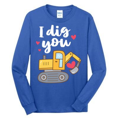 Valentine's Day Outfit I Dig You Digger Gift Tall Long Sleeve T-Shirt