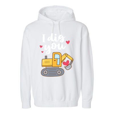 Valentine's Day Outfit I Dig You Digger Gift Garment-Dyed Fleece Hoodie