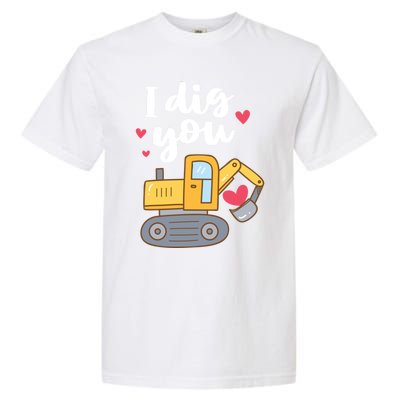 Valentine's Day Outfit I Dig You Digger Gift Garment-Dyed Heavyweight T-Shirt