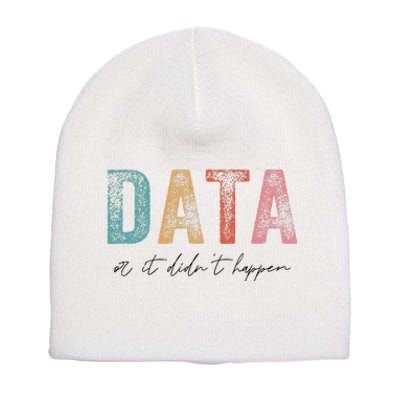 Vintage Data or It Didn't Happen ABA Therapy BCBA Inclusion Short Acrylic Beanie