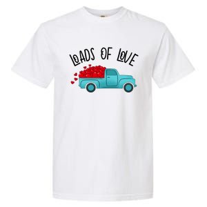 Valentines Day Pickup Dump Truck Loads Of Love Gift Garment-Dyed Heavyweight T-Shirt