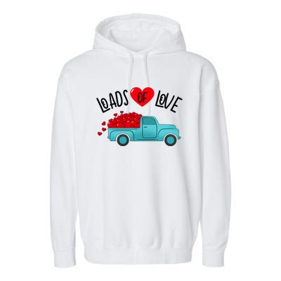 Valentines Day Pickup Truck Loads Of Love Gift Garment-Dyed Fleece Hoodie