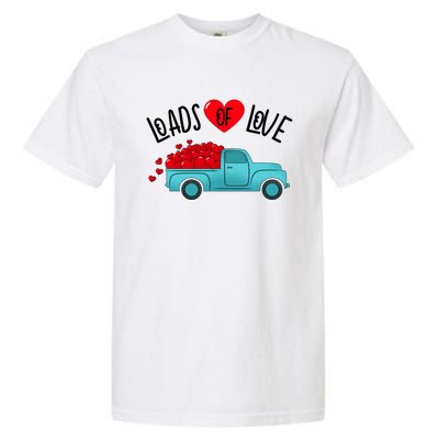 Valentines Day Pickup Truck Loads Of Love Gift Garment-Dyed Heavyweight T-Shirt