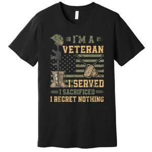 Veteran Day Patriotic Im Veteran I Served Sacrificed Regret Nothing Gift Premium T-Shirt