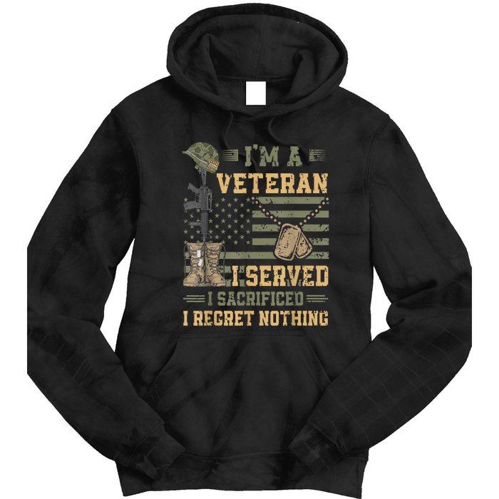 Veteran Day Patriotic Im Veteran I Served Sacrificed Regret Nothing Gift Tie Dye Hoodie