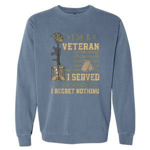 Veteran Day Patriotic Im Veteran I Served Sacrificed Regret Nothing Gift Garment-Dyed Sweatshirt