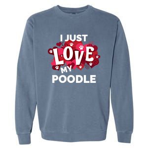 Valentine's Day Poodle Dog Love Gift Meaningful Gift Garment-Dyed Sweatshirt