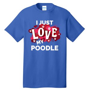 Valentine's Day Poodle Dog Love Gift Meaningful Gift Tall T-Shirt