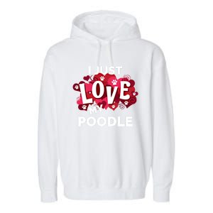 Valentine's Day Poodle Dog Love Gift Meaningful Gift Garment-Dyed Fleece Hoodie