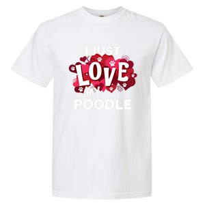 Valentine's Day Poodle Dog Love Gift Meaningful Gift Garment-Dyed Heavyweight T-Shirt