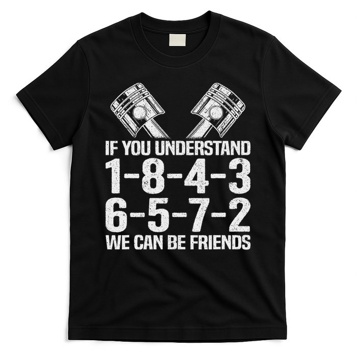 V8 Drag Racing & Funny Mechanic Gifts If You Understand 1 8 4 3 6 5 7 2 We Can Be Friends T-Shirt