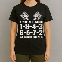V8 Drag Racing & Funny Mechanic Gifts If You Understand 1 8 4 3 6 5 7 2 We Can Be Friends T-Shirt