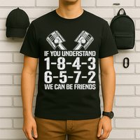 V8 Drag Racing & Funny Mechanic Gifts If You Understand 1 8 4 3 6 5 7 2 We Can Be Friends T-Shirt