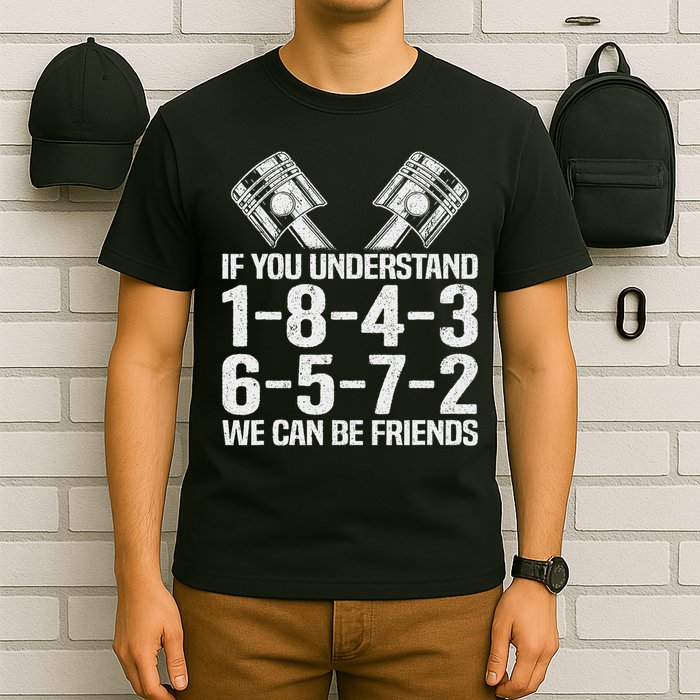 V8 Drag Racing & Funny Mechanic Gifts If You Understand 1 8 4 3 6 5 7 2 We Can Be Friends T-Shirt