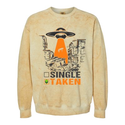 Valentines Day Single Taken Alien Ufo Space Lovers Funny Gift Colorblast Crewneck Sweatshirt