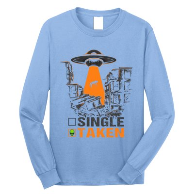 Valentines Day Single Taken Alien Ufo Space Lovers Funny Gift Long Sleeve Shirt