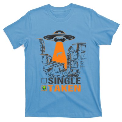 Valentines Day Single Taken Alien Ufo Space Lovers Funny Gift T-Shirt