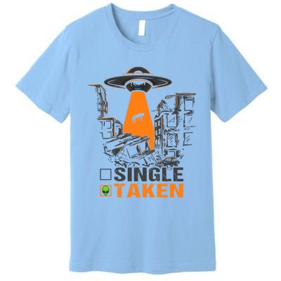 Valentines Day Single Taken Alien Ufo Space Lovers Funny Gift Premium T-Shirt