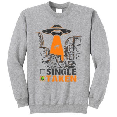 Valentines Day Single Taken Alien Ufo Space Lovers Funny Gift Tall Sweatshirt