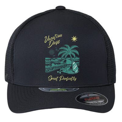 Vacation Days Spent Perfectly Beach T Flexfit Unipanel Trucker Cap