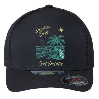 Vacation Days Spent Perfectly Beach T Flexfit Unipanel Trucker Cap