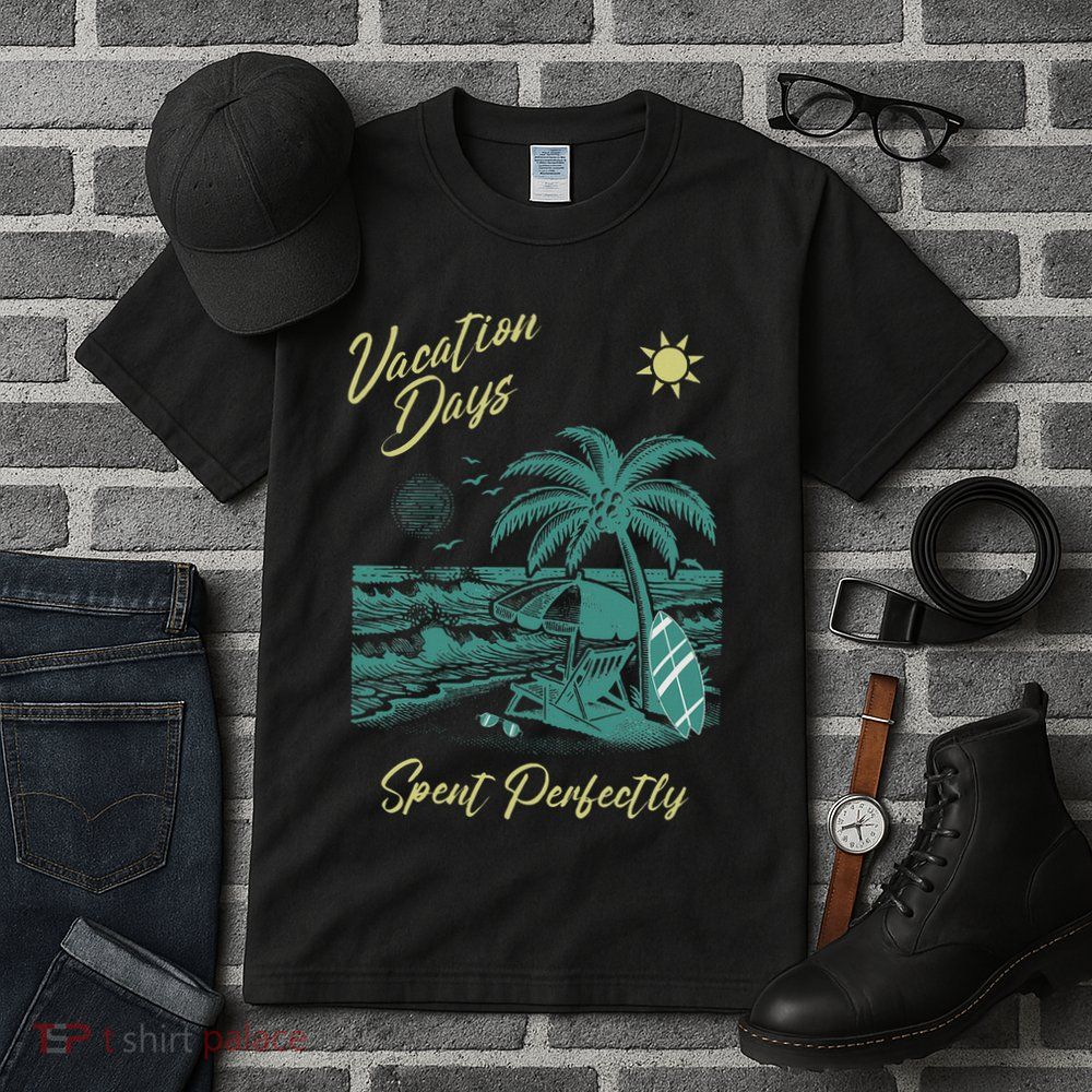Vacation Days Spent Perfectly Beach T Tall T-Shirt