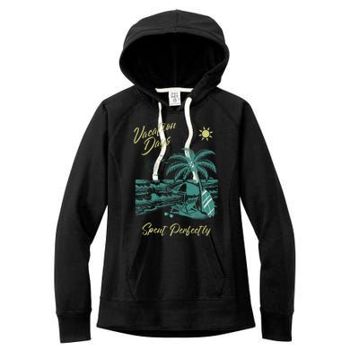 Vacation Days Spent Perfectly Beach T Women's Fleece Hoodie