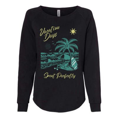 Vacation Days Spent Perfectly Beach T Womens California Wash Sweatshirt