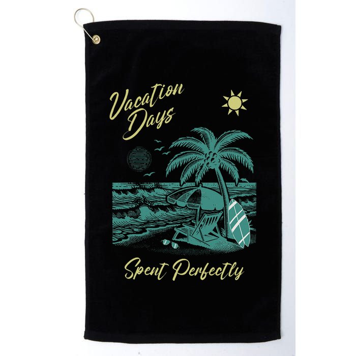 Vacation Days Spent Perfectly Beach T Golf Towel