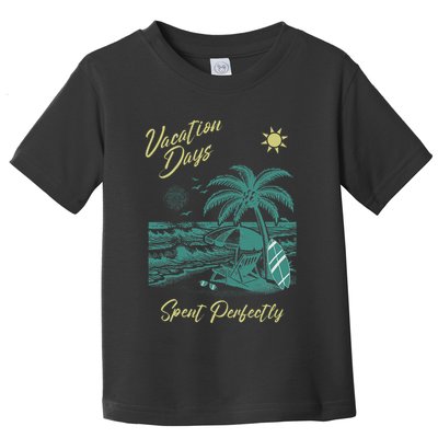 Vacation Days Spent Perfectly Beach T Toddler T-Shirt