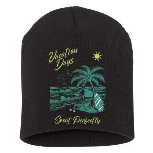 Vacation Days Spent Perfectly Beach T Short Acrylic Beanie