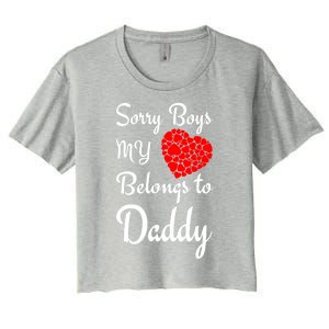 Valentine's Day Sorry My Heart Belongs To Daddy Gift Women's Crop Top Tee