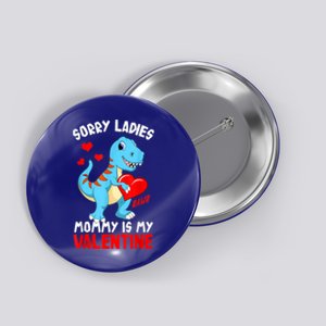 Valentines Day Sorry Ladies Mommy Is My Valentine Funny Gift Button