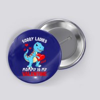 Valentines Day Sorry Ladies Mommy Is My Valentine Funny Gift Button