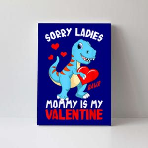 Valentines Day Sorry Ladies Mommy Is My Valentine Funny Gift Canvas