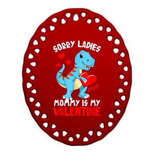 Valentines Day Sorry Ladies Mommy Is My Valentine Funny Gift Ceramic Oval Ornament