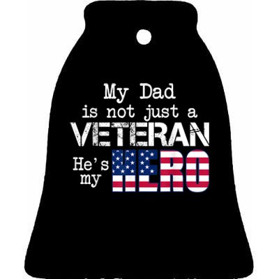 Veteran Day Shirt My Dad Is Not A Veteran He's My Hero Ceramic Bell Ornament