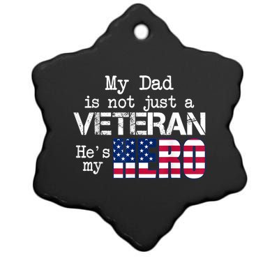 Veteran Day Shirt My Dad Is Not A Veteran He's My Hero Ceramic Star Ornament