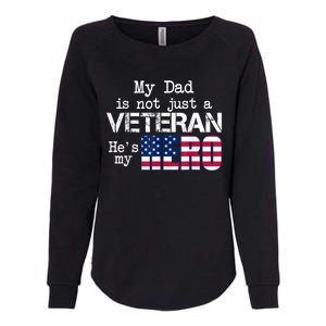 Veteran Day Shirt My Dad Is Not A Veteran He's My Hero Womens California Wash Sweatshirt