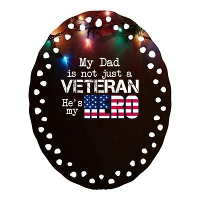 Veteran Day Shirt My Dad Is Not A Veteran He's My Hero Ceramic Oval Ornament