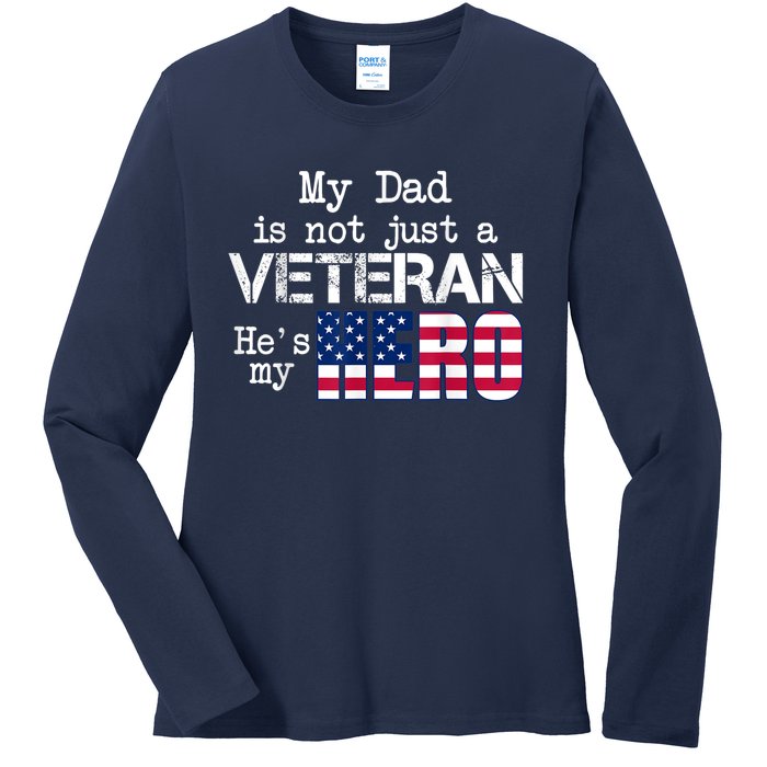 Veteran Day Shirt My Dad Is Not A Veteran He's My Hero Ladies Long Sleeve Shirt