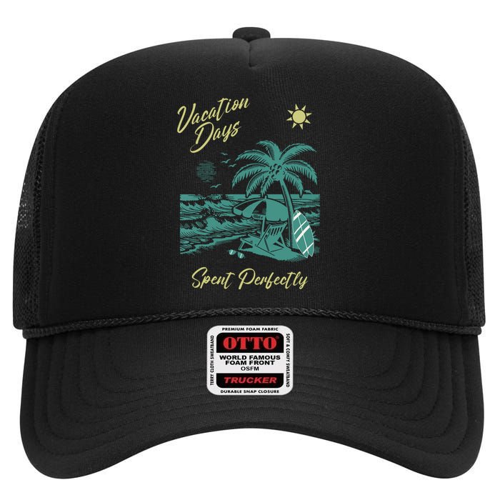 Vacation Days Spent Perfectly Beach High Crown Mesh Back Trucker Hat